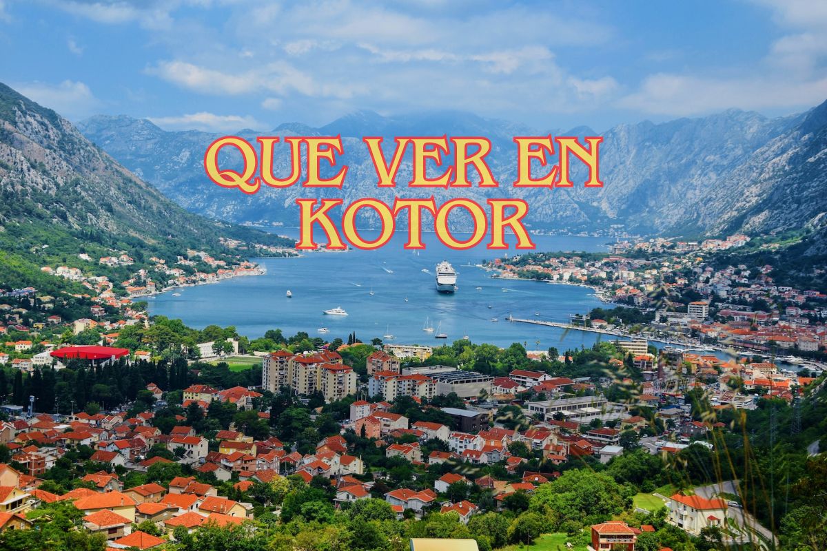 Que ver en Kotor Montenegro
