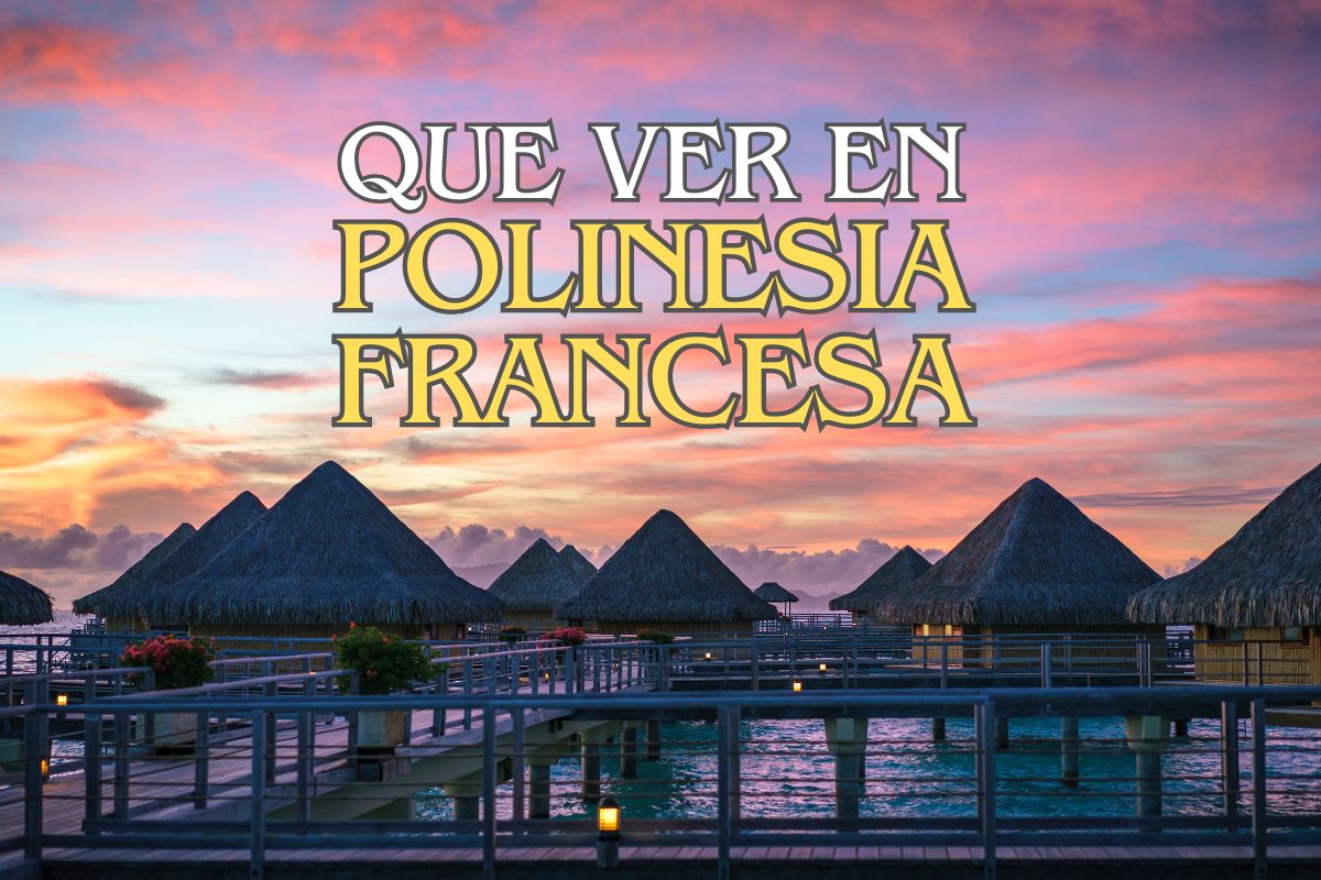 Polinesia Francesa: que ver en este paraíso