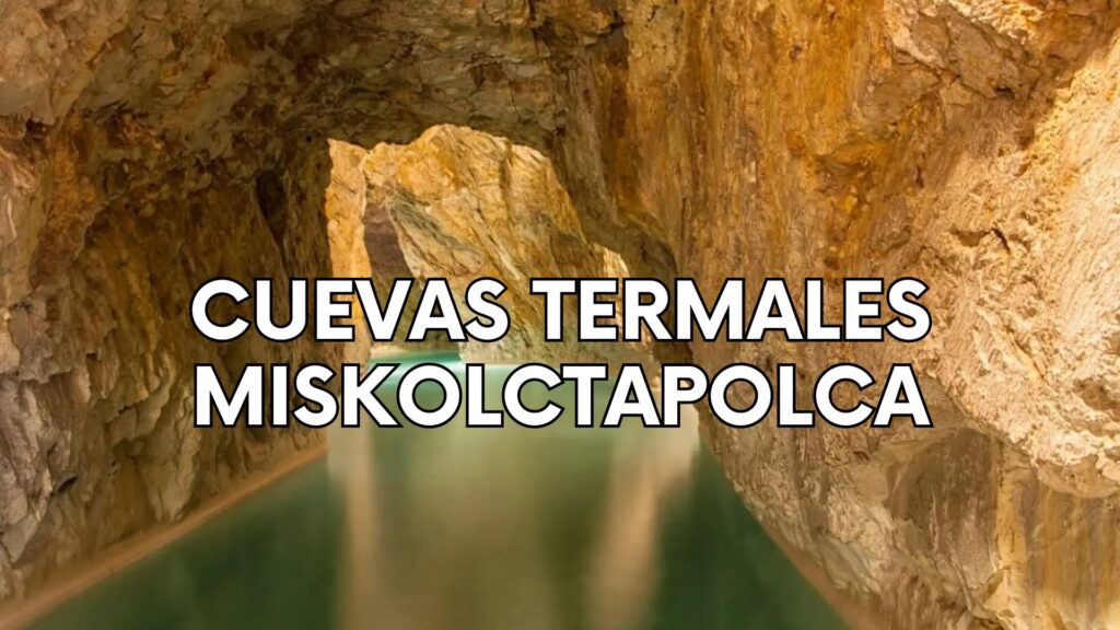 Las Cuevas Termales de Miskolctapolca